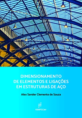 Capa do livro: Dimensionamento de elementos e ligações em estruturas de aço - Ler Online pdf
