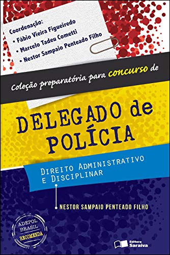 Capa do livro: DIREITO ADMINISTRATIVO E DISCIPLINAR – PREPARATÓRIA PARA CONCURSO DE DELEGADO DE POLÍCIA - Ler Online pdf