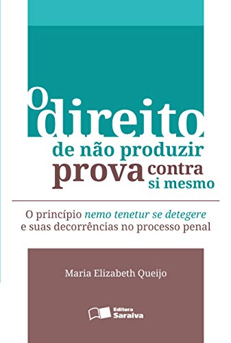 Livro PDF DIREITO DE NÃO PRODUZIR PROVA CONTRA SI MESMO
