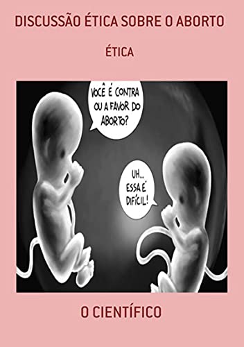 Livro PDF: Discussão Ética Sobre O Aborto