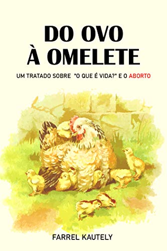 Capa do livro: Do ovo à omelete: um tratado sobre “o que é vida?” e o aborto - Ler Online pdf