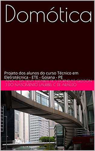 Livro PDF Domótica: Projeto dos alunos do curso Técnico em Eletrotécnica- ETE – Goiana – PE