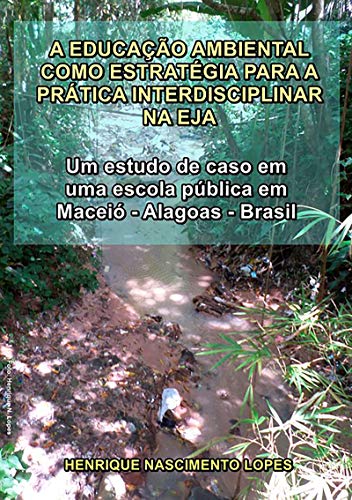 Capa do livro: Educação Ambiental Como Prática Interdisciplinar Na Eja - Ler Online pdf