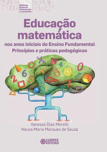 Capa do livro: Educação matemática nos anos iniciais do Ensino Fundamental (Coleção Biblioteca Básica de Alfabetização e Letramento) - Ler Online pdf