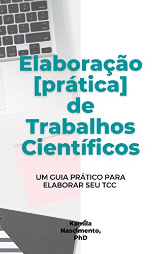 Capa do livro: Elaboração Prática de Trabalhos Científicos: TCCs, dissertações, teses e artigos - Ler Online pdf