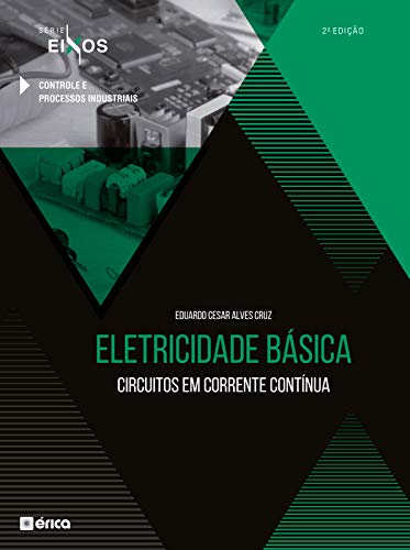 Livro PDF: Eletricidade Básica – Circuitos Em Corrente Contínua – Série Eixos – 2 Ed 2020