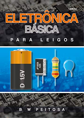 Capa do livro: Eletrônica Básica Para Leigos: Os primeiros passos do iniciante - Ler Online pdf