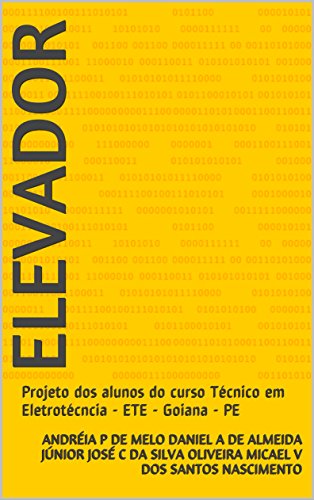 Capa do livro: ELEVADOR: Projeto dos alunos do curso Técnico em Eletrotécncia – ETE – Goiana – PE - Ler Online pdf