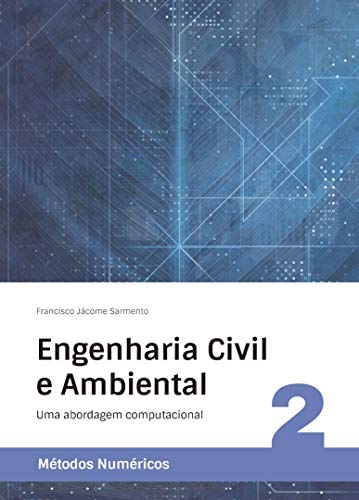Capa do livro: Engenharia Civil e Ambiental: Uma abordagem computacional (Métodos Numéricos Livro 2) - Ler Online pdf