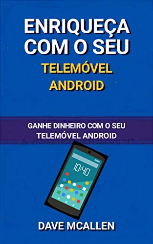 Livro PDF: Enriqueça com o seu telemóvel Android: Ganhe dinheiro com o seu telemóvel Android