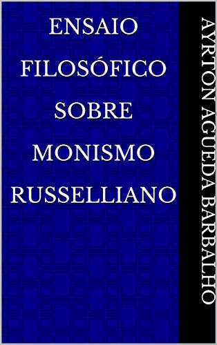 Capa do livro: Ensaio Filosófico Sobre Monismo Russelliano - Ler Online pdf