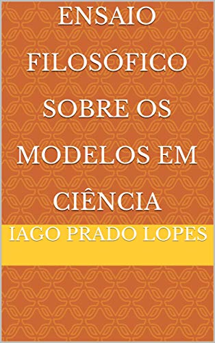 Capa do livro: Ensaio Filosófico Sobre Os Modelos em Ciência - Ler Online pdf