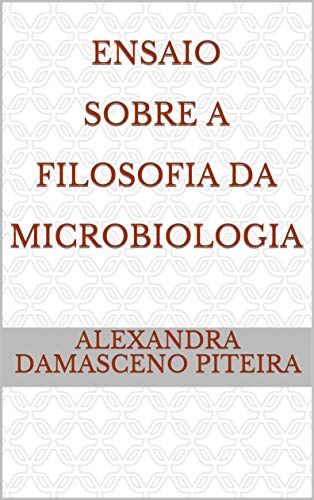 Capa do livro: Ensaio Sobre A Filosofia da Microbiologia - Ler Online pdf