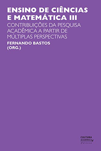 Capa do livro: Ensino de ciências e matemática III: contribuições da pesquisa acadêmica a partir de múltiplas perspectivas - Ler Online pdf