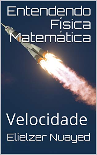 Capa do livro: Entendendo Física Matemática: Velocidade - Ler Online pdf