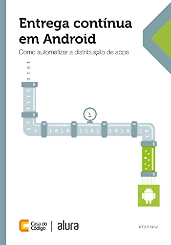 Capa do livro: Entrega contínua em Android: Como automatizar a distribuição de apps - Ler Online pdf