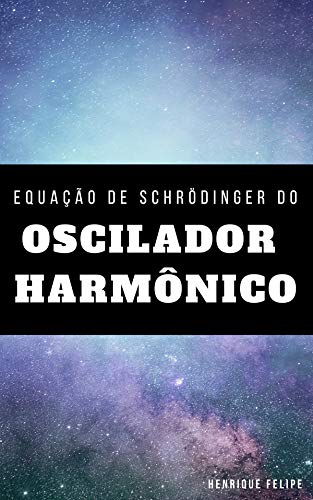 Capa do livro: Equação de Schrödinger do Oscilador Harmônico - Ler Online pdf