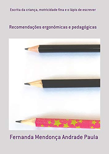 Capa do livro: Escrita Da Criança, Motricidade Fina E O Lápis De Escrever - Ler Online pdf