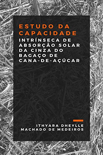 Livro PDF: Estudo da capacidade intrínseca de absorção solar da cinza do bagaço de cana-de-açúcar