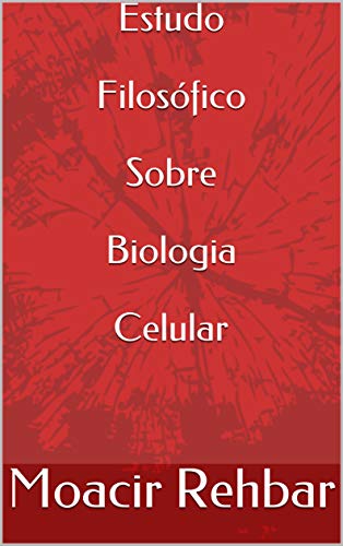 Capa do livro: Estudo Filosófico Sobre Biologia Celular - Ler Online pdf