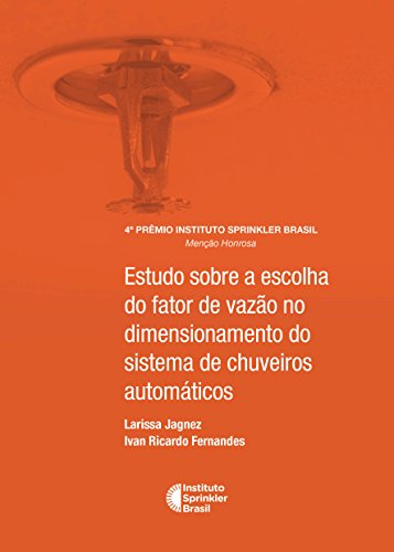 Livro PDF Estudo sobre a escolha do fator de vazão no dimensionamento do sistema de chuveiros automáticos (Prêmio Sprinkler Brasil 2018)