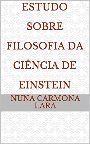 Capa do livro: Estudo Sobre Filosofia da Ciência de Einstein - Ler Online pdf