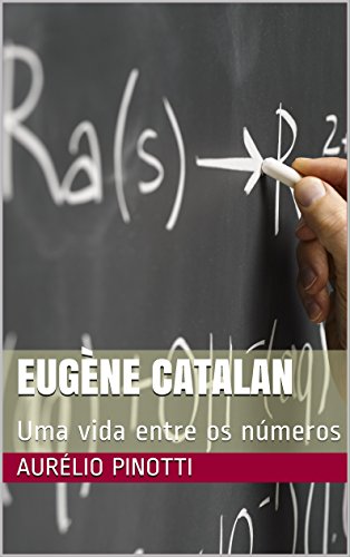 Capa do livro: Eugène Catalan: Uma vida entre os números - Ler Online pdf