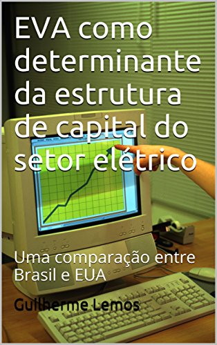 Capa do livro: EVA como determinante da estrutura de capital do setor elétrico: Uma comparação entre Brasil e EUA - Ler Online pdf