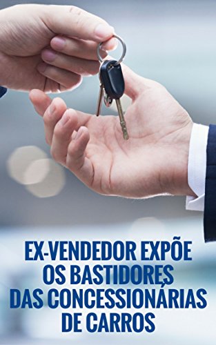 Capa do livro: Ex-vendedor expõe os bastidores das concessionárias de carros - Ler Online pdf