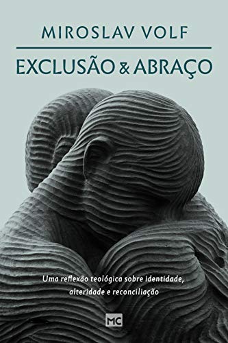 Capa do livro: Exclusão e abraço: Uma reflexão teológica sobre identidade, alteridade e reconciliação - Ler Online pdf