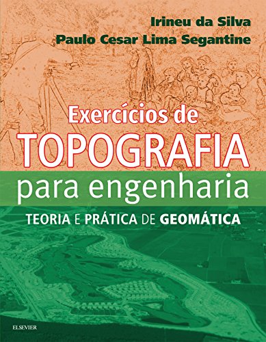 Capa do livro: Exercícios de Topografia para Engeharia: Teoria e Prática de Geomática - Ler Online pdf