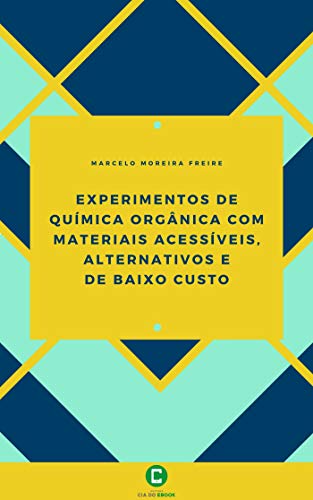 Capa do livro: Experimentos de química orgânica com materiais acessíveis, alternativos e de baixo custo - Ler Online pdf