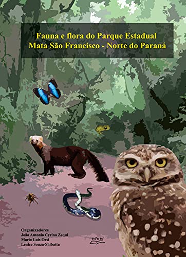 Livro PDF Fauna e Flora do Parque Estadual Mata São Francisco: norte do Paraná