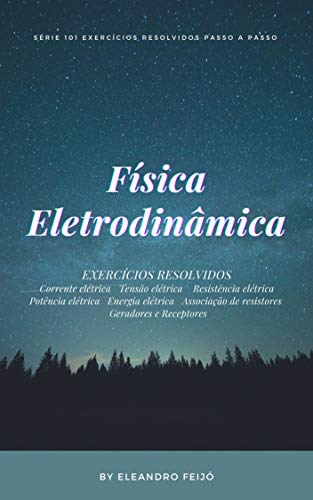 Capa do livro: Física: Eletrodinâmica (101 Exercícios Resolvidos Livro 5) - Ler Online pdf