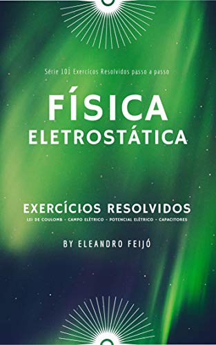 Capa do livro: Física: Eletrostática (101 Exercícios Resolvidos Livro 4) - Ler Online pdf