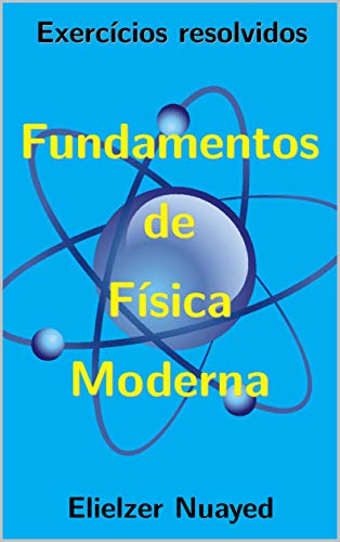 Capa do livro: Física Moderna: Exercícios resolvidos - Ler Online pdf