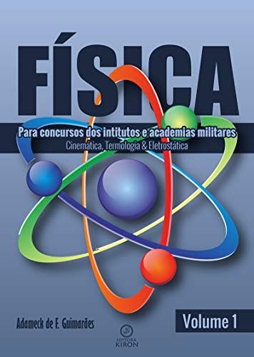 Livro PDF Física: para concurso dos institutos e academias militares: cinemática, termologia e eletroestática