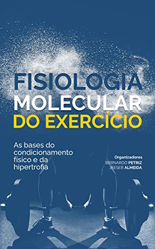 Capa do livro: Fisiologia Molecular do Exercício: As bases do condicionamento físico e da hipertrofia - Ler Online pdf