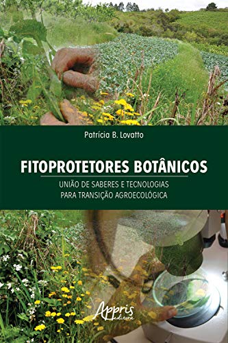 Capa do livro: Fitoprotetores Botânicos: União de Saberes e Tecnologias para Transição Agroecológica - Ler Online pdf