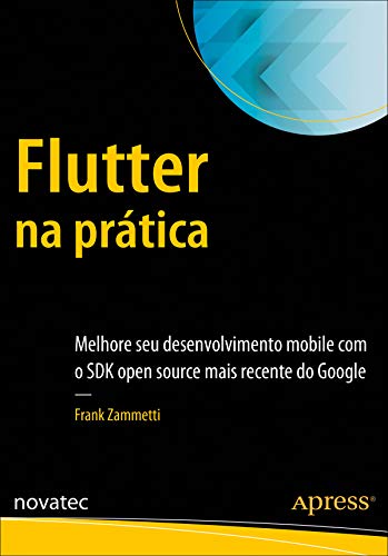 Capa do livro: Flutter na prática: Melhore seu desenvolvimento mobile com o SDK open source mais recente do Google - Ler Online pdf