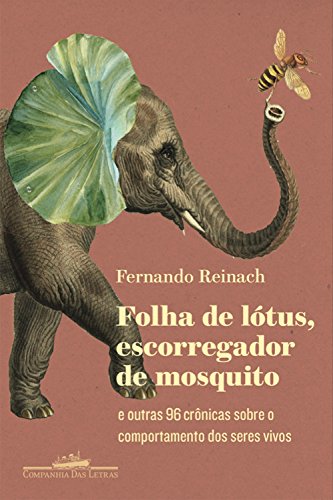 Capa do livro: Folha de lótus, escorregador de mosquito: E outras 96 crônicas sobre o comportamento dos seres vivos - Ler Online pdf