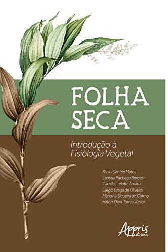 Capa do livro: Folha Seca: Introdução a Fisiologia Vegetal - Ler Online pdf