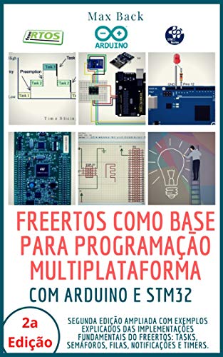 Livro PDF: FreeRTOS como base para programação multiplataforma (Segunda Edição): Com Arduino e STM32