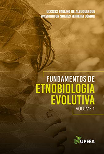 Capa do livro: FUNDAMENTOS DE ETNOBIOLOGIA EVOLUTIVA: Volume 1 - Ler Online pdf