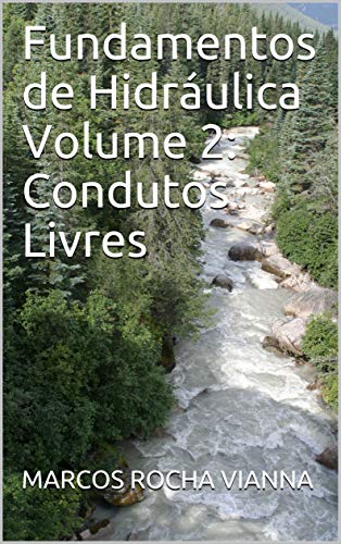 Livro PDF Fundamentos de Hidráulica: Volume 2: Condutos Livres