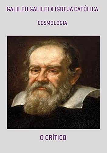 Capa do livro: Galileu Galilei X Igreja Católica - Ler Online pdf