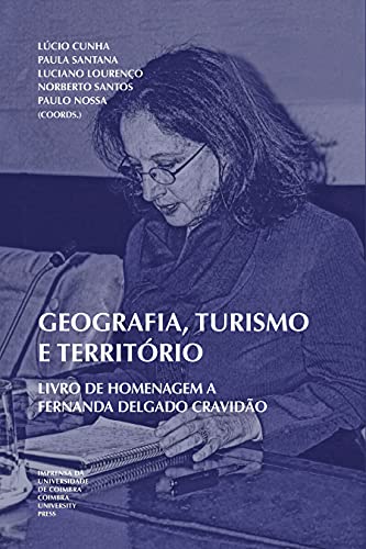 Capa do livro: Geografia, Turismo e Território: Livro de homenagem a Fernanda Delgado Cravidão (Geografias 6) - Ler Online pdf