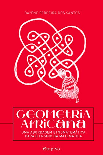Capa do livro: Geometria africana: uma abordagem etnomatemática para o ensino de matemática - Ler Online pdf