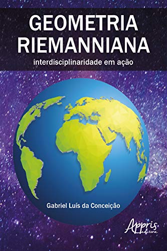 Capa do livro: Geometria Riemanniana: Interdisciplinaridade em Ação - Ler Online pdf