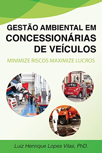 Livro PDF: Gestão ambiental em concessionárias e revendas de veículos: Minimize Riscos Maximize Lucros